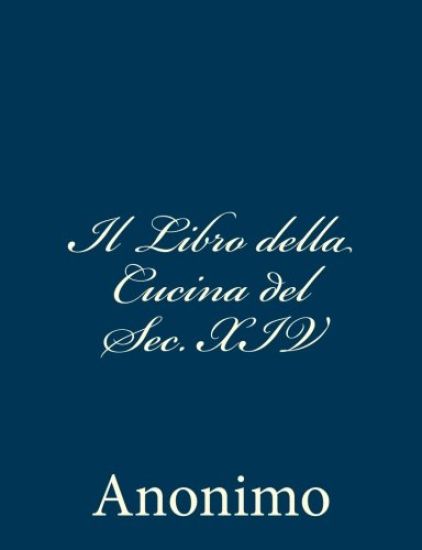 Il Libro della Cucina del Sec. XIV