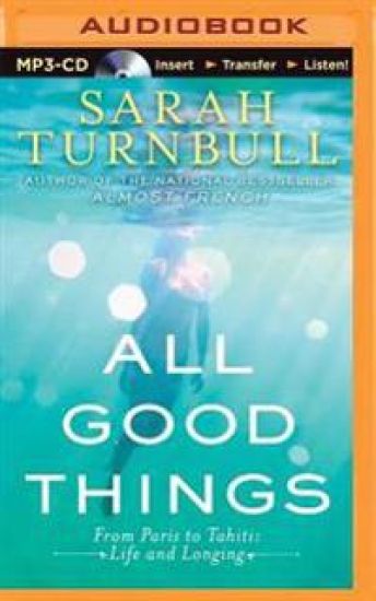 All Good Things: From Paris to Tahiti: Life and Longing