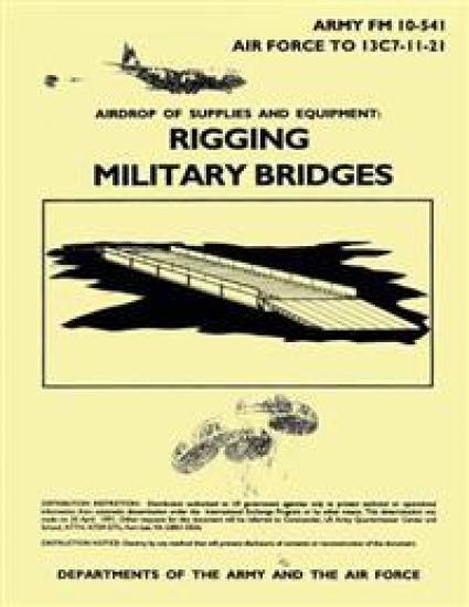 Airdrop of Supplies and Equipment: Rigging Military Bridges (FM 10-541 / TO 13C7-11-21)