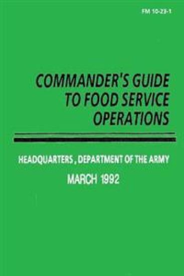 Commander's Guide to Food Service Operations (FM 10-23-1)