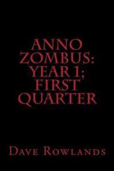 Anno Zombus: Year 1; First Quarter