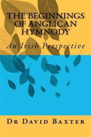 The Beginnings of Anglican Hymnody: An Irish Perspective
