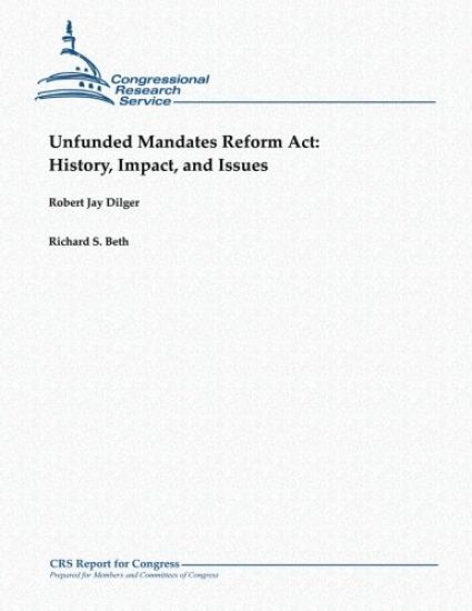 Unfunded Mandates Reform Act: History, Impact, and Issues