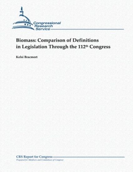 Biomass: Comparison of Definitions in Legislation Through the 112th Congress
