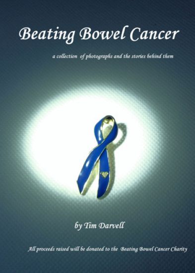 Beating Bowel Cancer: A collection of photographs and the stories behind them with all proceeds donated to the charity