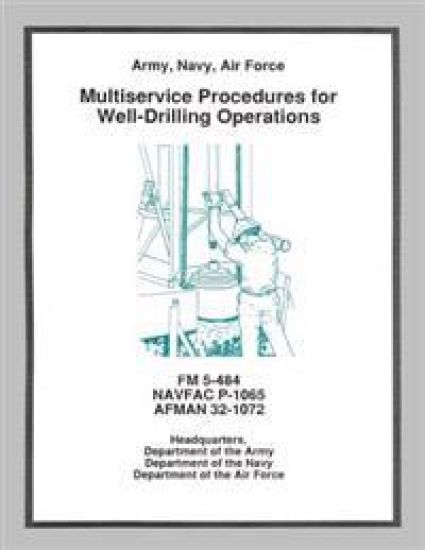 Multiservice Procedures for Well-Drilling Operations (FM 5-484 / NAVFAC P-1065 / AFMAN 32-1072)