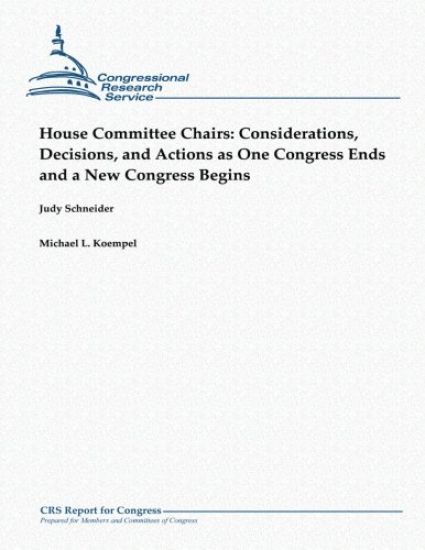 House Committee Chairs: Considerations, Decisions, and Actions as One Congress Ends and a New Congress Begins
