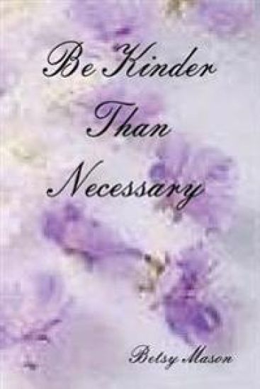 Be Kinder Than Necessary
