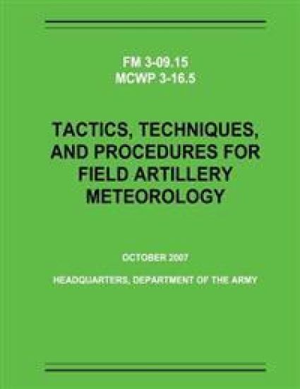 Tactics, Techniques, and Procedures for Field Artillery Meteorology (FM 3-09.15 / MCWP 3-16.5)