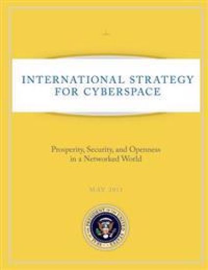 International Strategy for Cyberspace: Prosperity, Security, and Openness in a Networked World