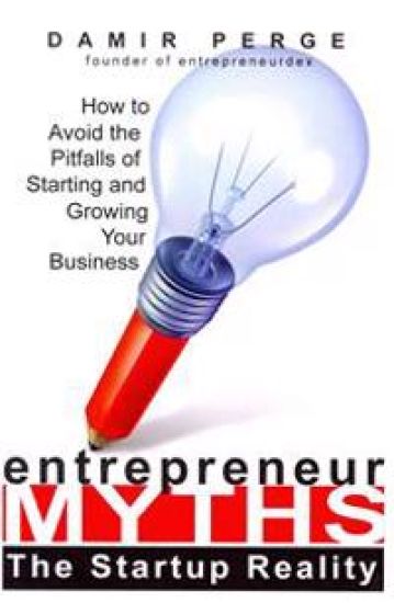 Entrepreneur Myths: The Startup Reality: How to Avoid the Pitfalls of Starting and Growing Your Business