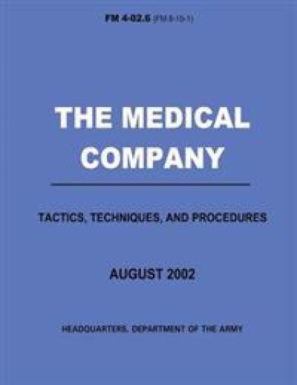The Medical Company Tactics, Techniques, and Procedures (FM 4-02.6)