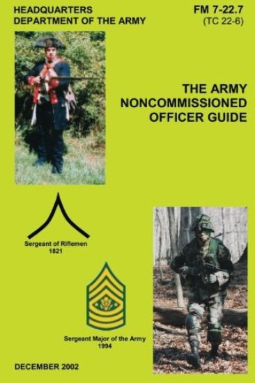 The Army Noncommissioned Officer Guide (FM 7-22.7 / TC 22-6)