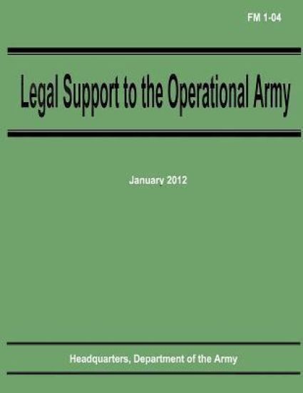 Legal Support to the Operational Army (FM 1-04)