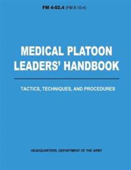 Medical Platoon Leaders' Handbook Tactics, Techniques, and Procedures (FM 4-02.4)