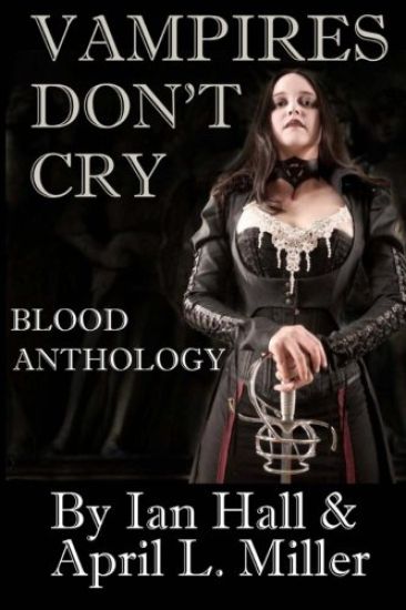 Vampires Don't Cry: Blood Anthology