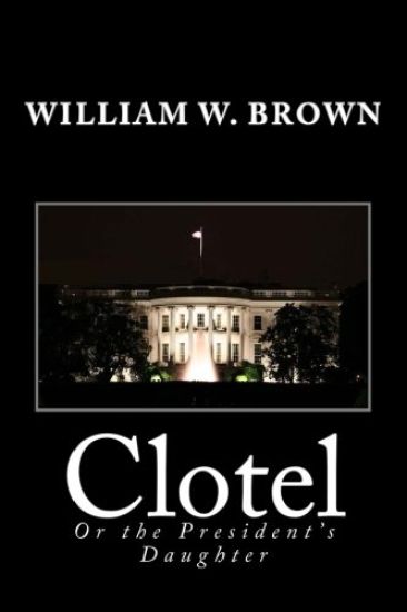 Clotel: Or the President's Daughter
