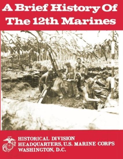A Brief History of the 12th Marines