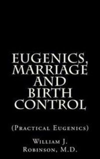 Eugenics, Marriage And Birth Control: (Practical Eugenics)