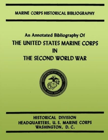 An Annotated Bibliography of the United States Marine Corps in the Second World War