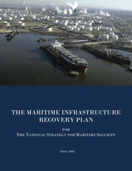 The Maritime Infrastructure Recovery Plan for The National Strategy for Maritime Security