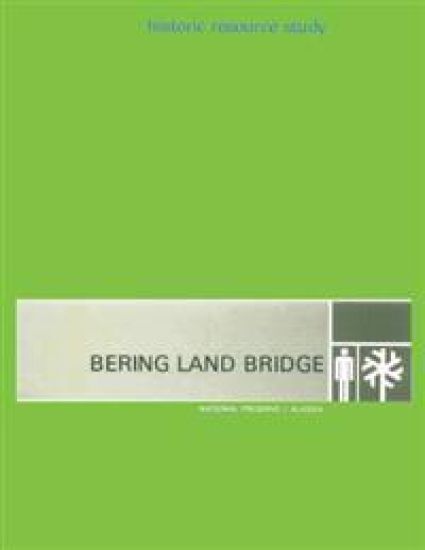 Bering Land Bridge - National Preserve - Alaska: Hisoric Resource Study