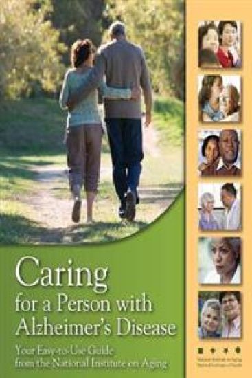 Caring for a Person with Alzheimer's Disease: Your Easy -to-Use- Guide from the National Institute on Aging