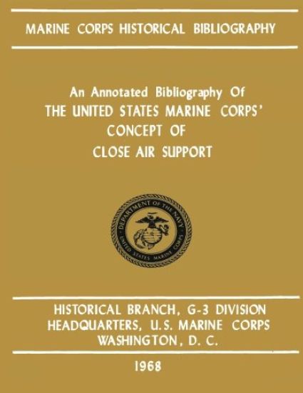 An Annotated Bibliography of The United States Marine Corps' Concept of Close Air Support