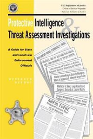 Protective Intelligence and Threat Assessment Investigations: A Guide for State and Local Law Enforcement Officials