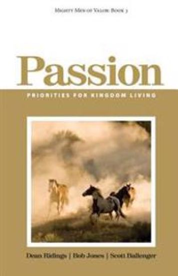 Mighty Men of Valor: Book 3 - Passion: Priorities for Kingdom Living