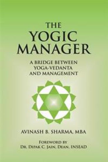 The Yogic Manager: A Bridge Between Yoga-Vedanta and Management