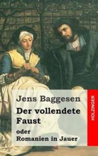 Der vollendete Faust oder Romanien in Jauer: Ein dramatisches Gedicht in drei Abtheilungen