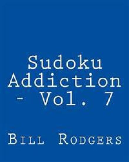 Sudoku Addiction - Vol. 7: Fun, Large Print Sudoku Puzzles