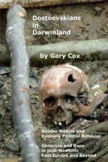 Dostoevskians in Darwinland: Gender Models in the Evolution of Political Behavior - The Impact of Rape and Genocide in post-Neolithic East Europe