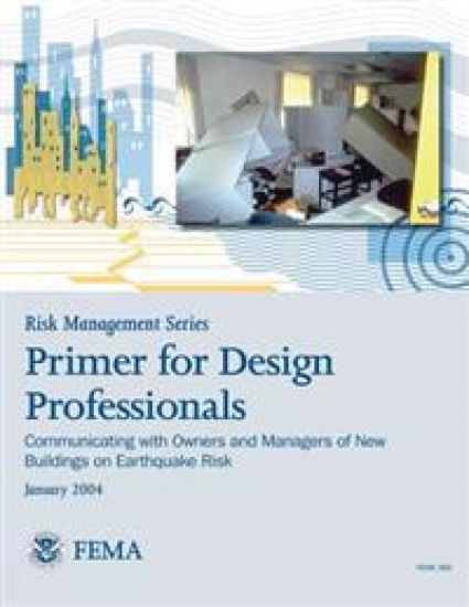 Risk Management Series: Primer for Design Professionals: Communicating with Owners and Managers of New Buildings on Earthquake Risk (FEMA 389