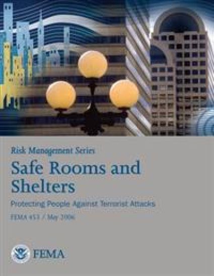 Risk Management Series: Safe Rooms and Shelters - Protecting People Against Terrorist Attacks (FEMA 453 / May 2006)