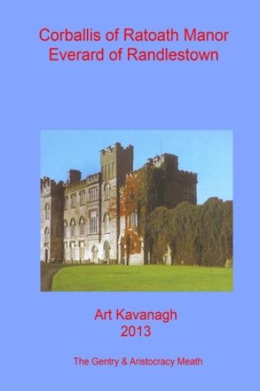 Corballis of Ratoath Manor Everard of Randlestown: The Landed Gentry & Aristocracy Meath - Corballis of Ratoath Manor & Everard of Randlestown