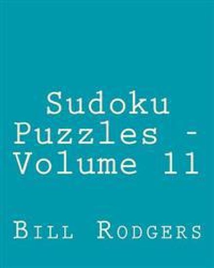 Sudoku Puzzles - Volume 11: Easy to Read, Large Grid Sudoku Puzzles