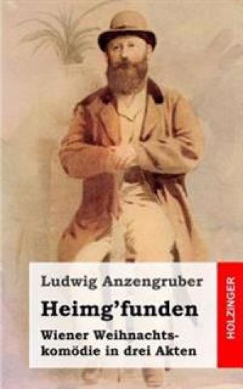 Heimg'funden: Wiener Weihnachtskomödie in drei Akten