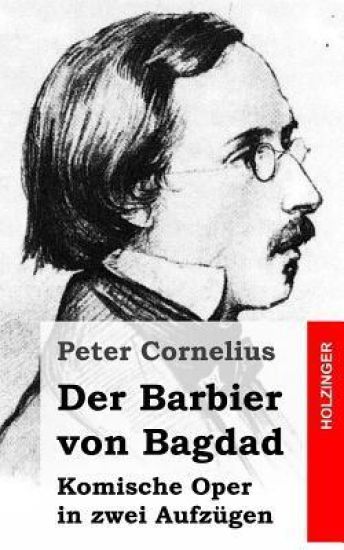 Der Barbier von Bagdad: Komische Oper in zwei Aufzügen