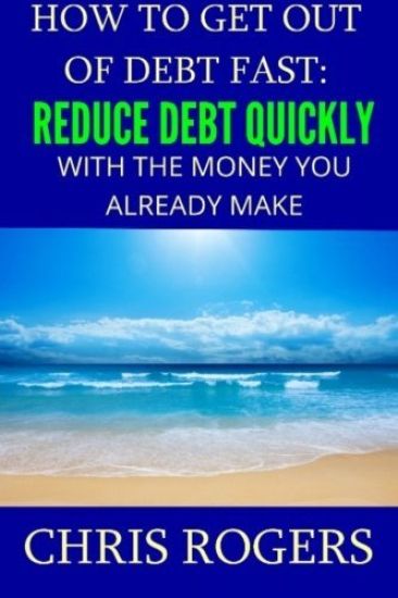 How to Get Out Of Debt Fast: Reduce Debt Quickly With The Money You Currently Make