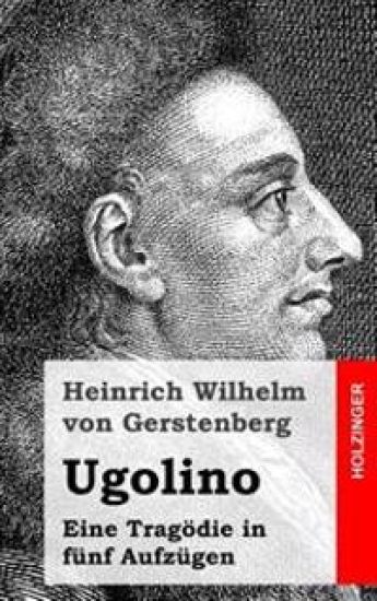 Ugolino: Eine Tragödie in fünf Aufzügen