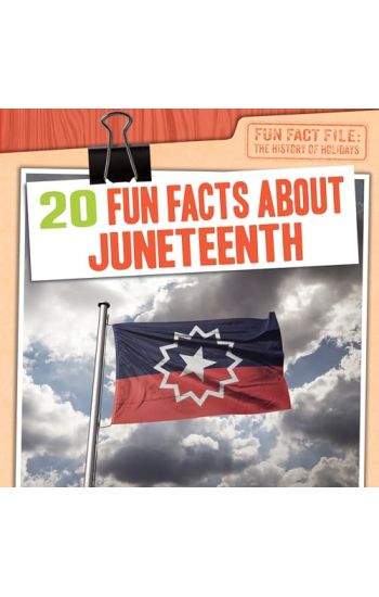 20 Fun Facts about Juneteenth