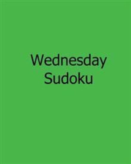 Wednesday Sudoku: Fun, Large Print Sudoku Puzzles