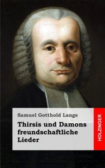 Thirsis und Damons freundschaftliche Lieder – Samuel Gotthold Lange, kirjan kansikuva