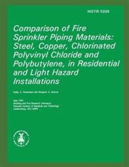 Comparison of Fire Sprinkler Piping Materials: Steel, Copper, Chlorinated Polyvinyl Chloride and Polybutylene, in Residential and Light Hazard Install