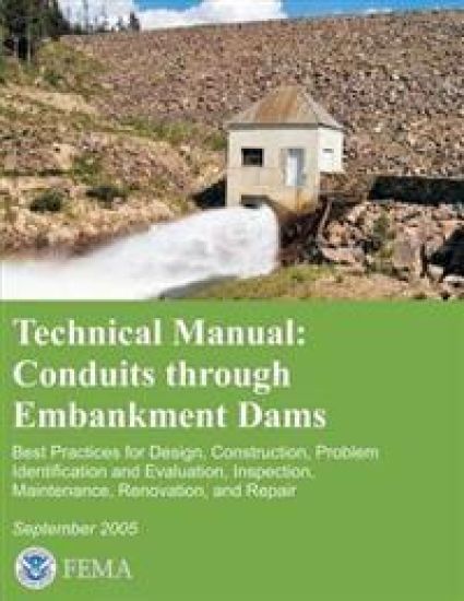 Technical Manual: Conduits Through Embankment Dams - Best Practices for Design, Construction, Problem Identification and Evaluation, Ins