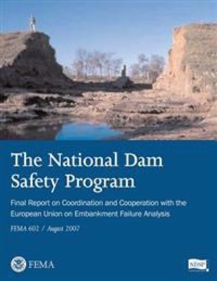 The National Dam Safety Program Final Report on Coordination and Cooperation With The European Union on Embankment Failure Analysis (FEMA 602 / August