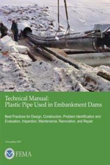 Technical Manual: Plastic Pipe Used In Embankment Dams - Best Practices for Design, Construction, Problem Identification and Evaluation,