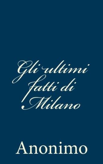 Gli ultimi fatti di Milano